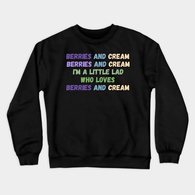 Berries and Cream For a Little Lad Crewneck Sweatshirt by BobaPenguin